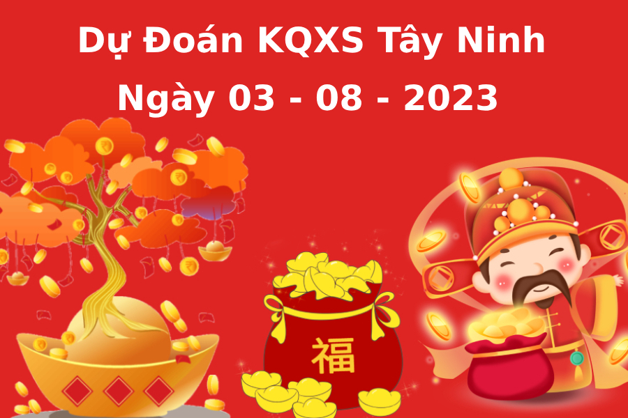 Dự đoán KQXS Tây Ninh ngày 3/8/2023