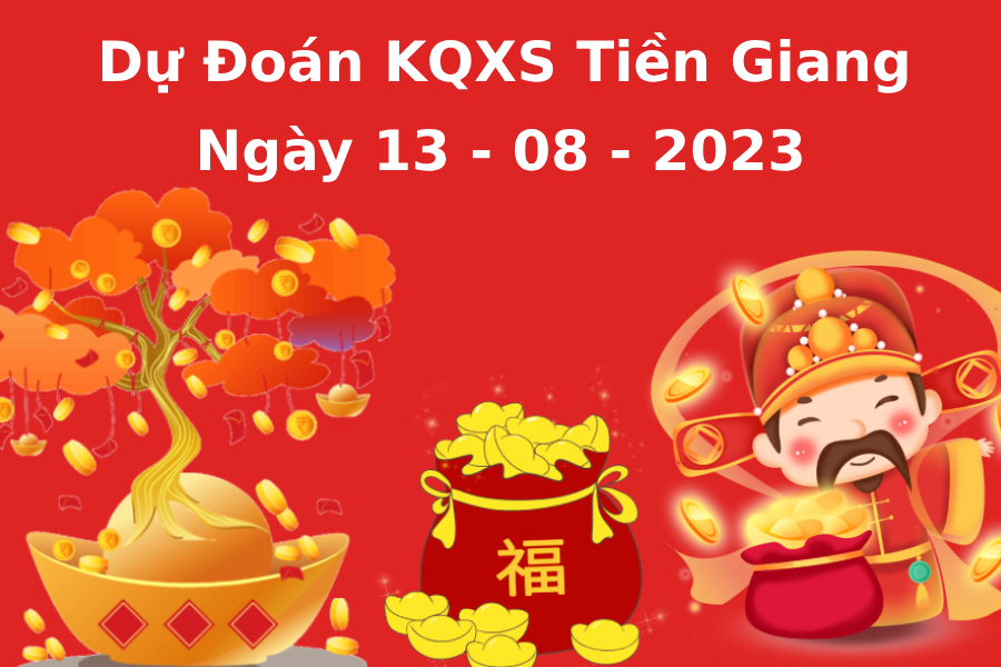 Dự đoán KQXS Tiền Giang chủ nhật ngày 13/8/2023